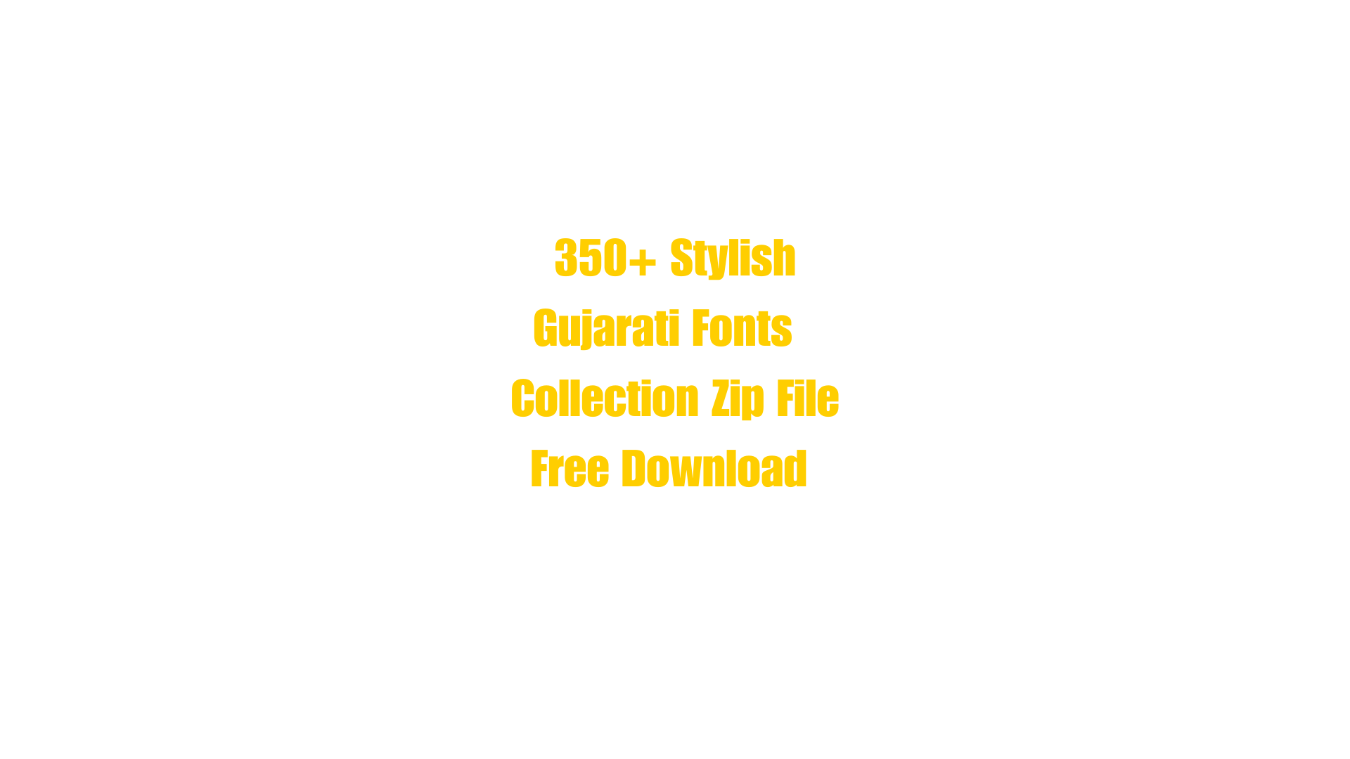 350+ Stylish Gujarati Fonts Zip File Free Download