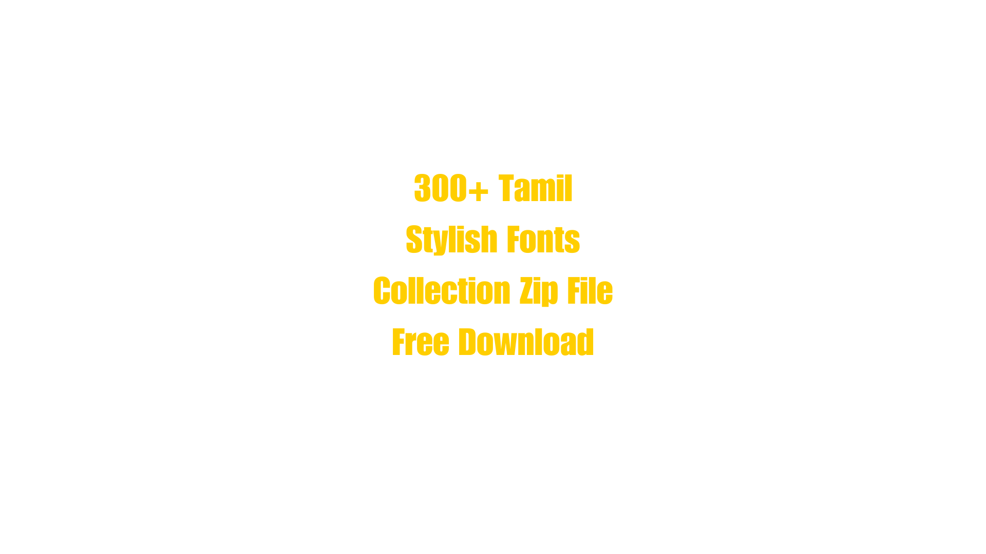 300+ Tamil Stylish Fonts Collection Zip File Free Download